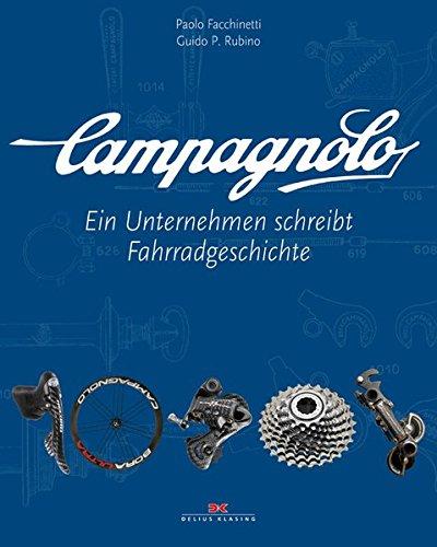 Campagnolo: Ein Unternehmen schreibt Fahrradgeschichte, Paolo Facchinetti, Guido P. Rubino