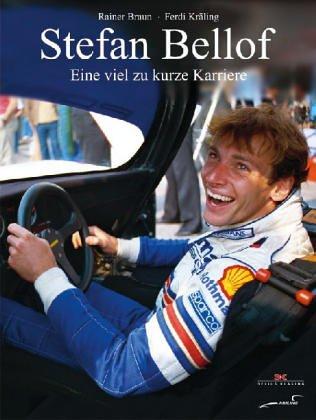 Stefan Bellof -Eine viel zu kurze Karriere. Erinnerungen zum 20. Todestag, Rainer Braun, Ferdi Kräling