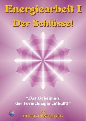 Energiearbeit 1. Der Schlüssel, Peter Dexheimer