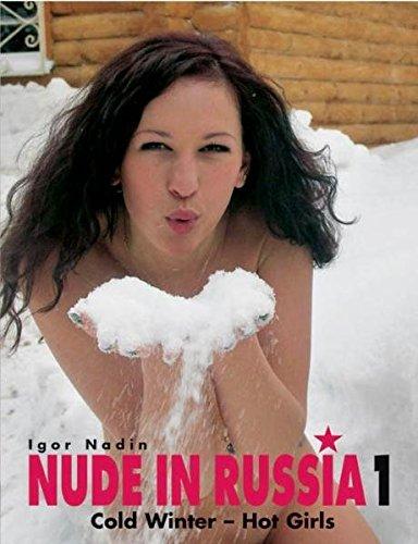 Nude in Russia 1: Cold Winter - Hot Girls. Dt./Engl./Franz. (Nude in Russia: Cold Winter, Hot Girls), Igor Nadin