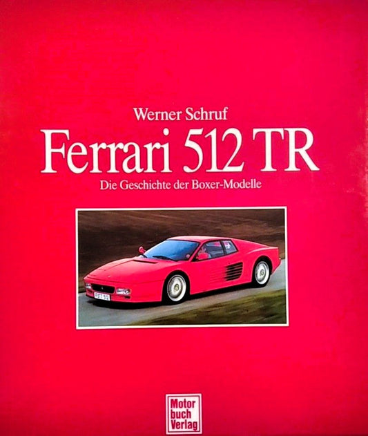 Ferrari 512 TR: Die Geschichte der Boxer-Modelle, Werner Schruf