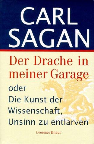 Der Drache in meiner Garage. Oder die Kunst der Wissenschaft, Unsinn zu entlarven, Carl Sagan, Michael Schmidt