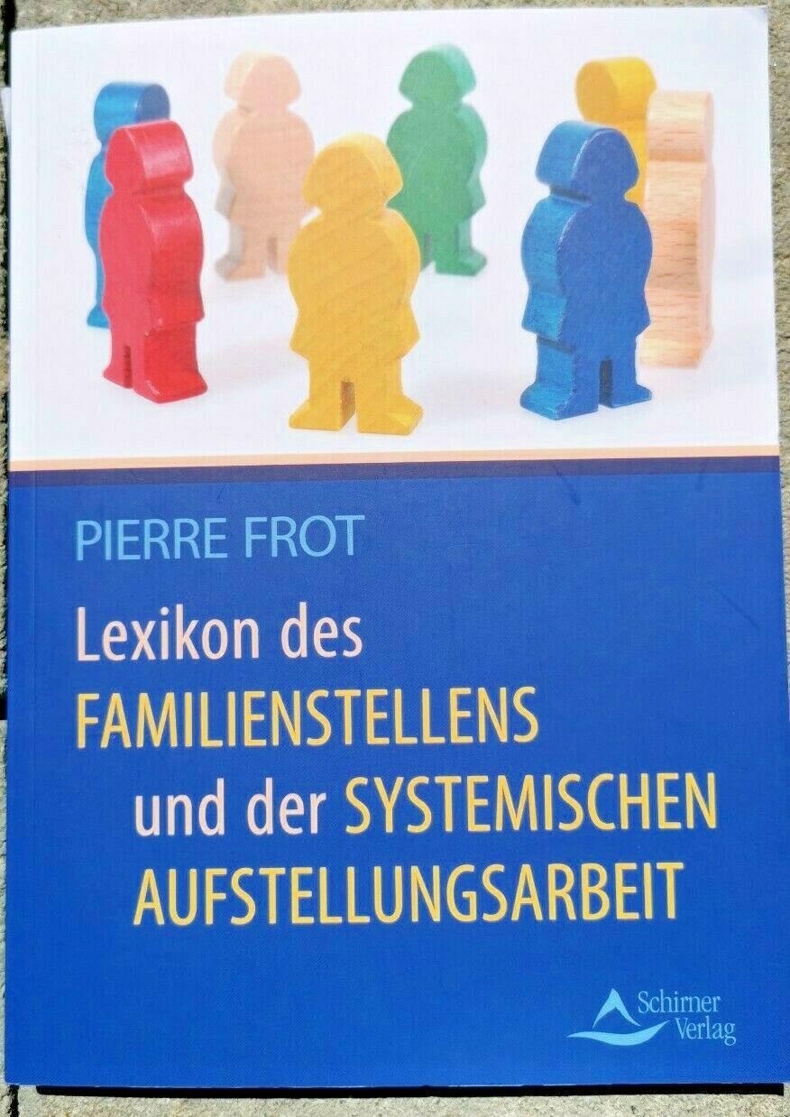 Lexikon des Familienstellens und der systemischen Aufstellungsarbeit, Pierre Frot