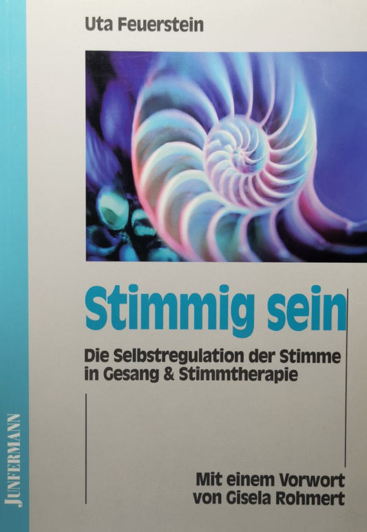 Stimmig sein. Die Selbstregulation der Stimme in Gesang & Stimmtherapie., Uta Feuerstein, Gisela Rohmert