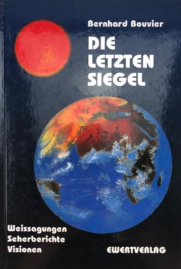 Die letzten Siegel: Weissagungen, Seherberichte, Visionen