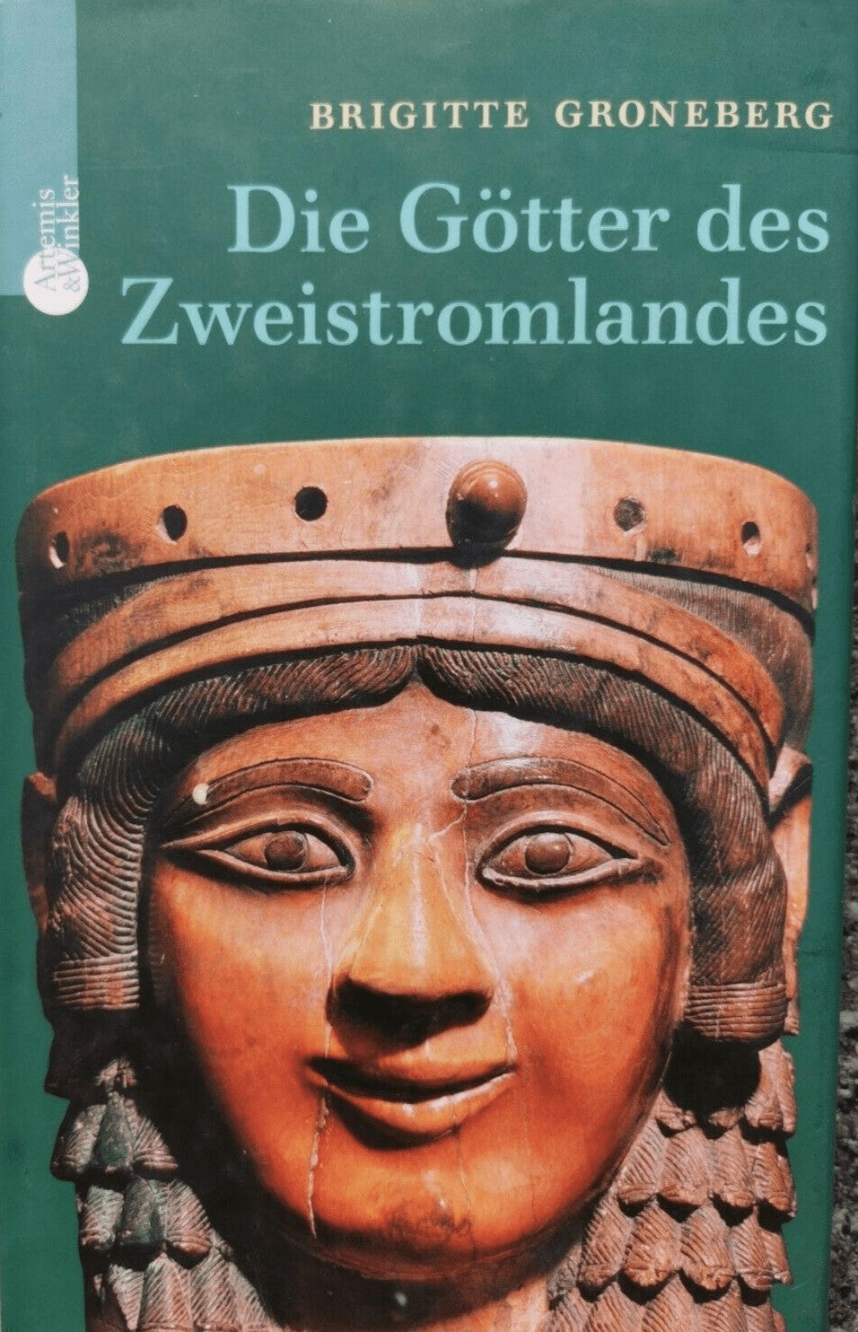 Die Götter des Zweistromlandes: Kulte, Mythen, Epen, Brigitte Groneberg