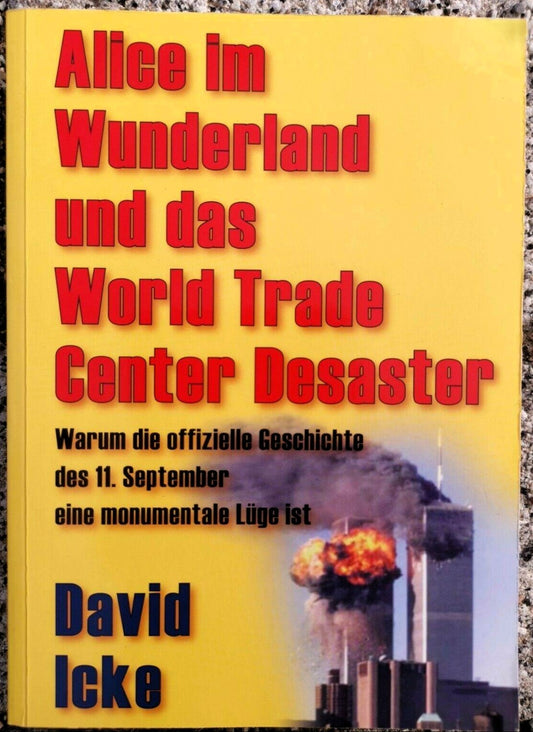 Alice im Wunderland und das World Trade Center Desaster: Warum die offizielle Geschichte des 11. September eine monumentale Lüge ist, David Icke, Jo Conrad, Nina Hawranke