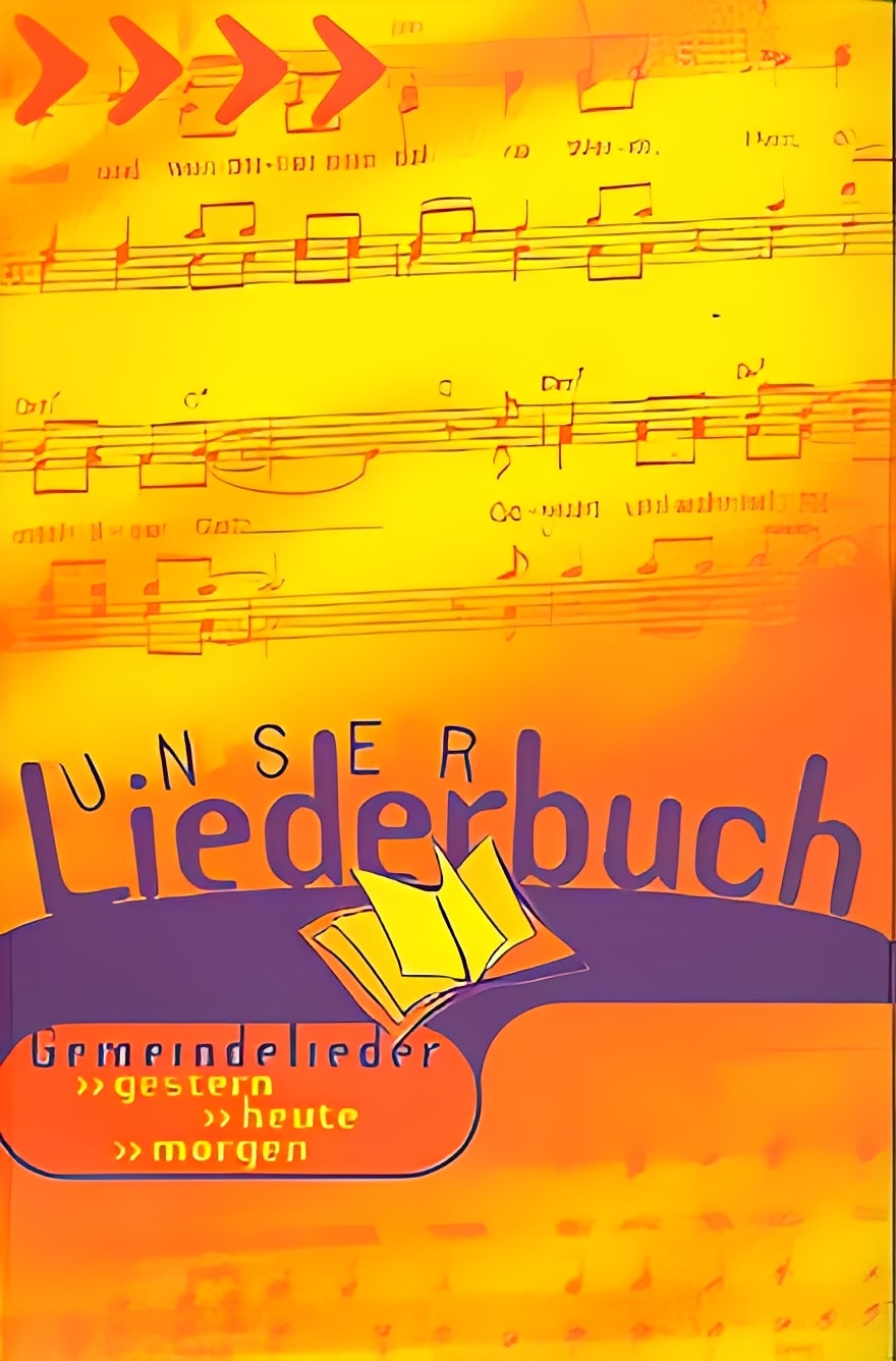 Unser Liederbuch: Gemeindelieder, gestern - heute - morgen