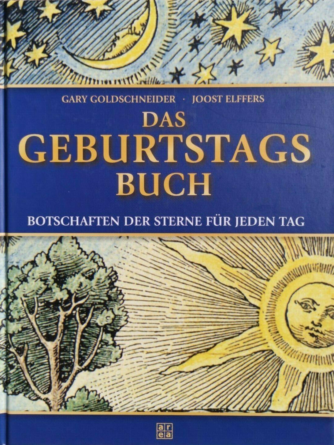 Das Geburtstagsbuch: Botschaften der Sterne für jeden Tag, Gary Goldschneider, Joost Elfers