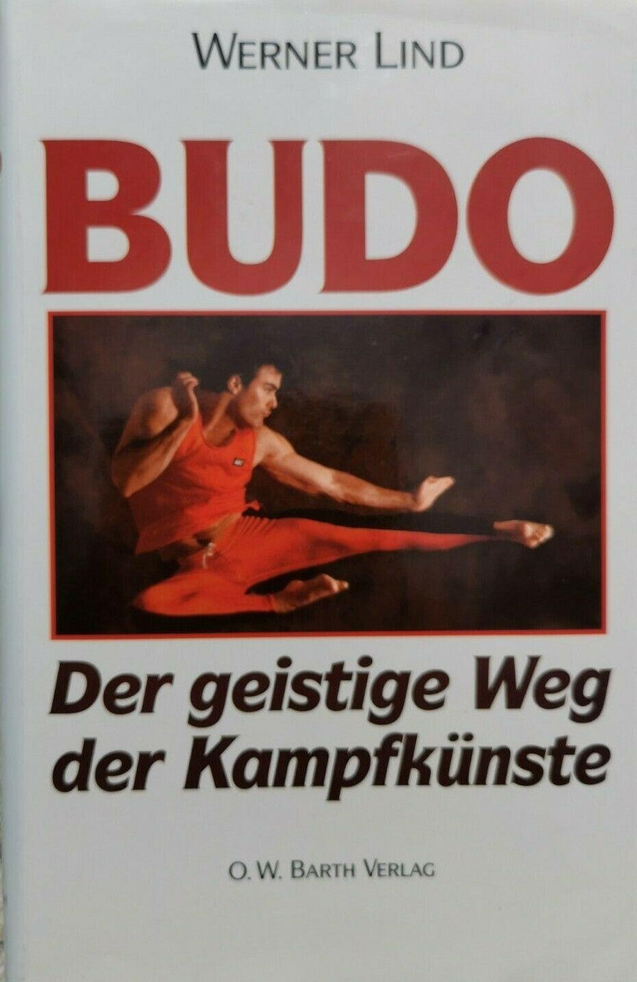 Budo: Der geistige Weg der Kampfkünste, Werner Lind