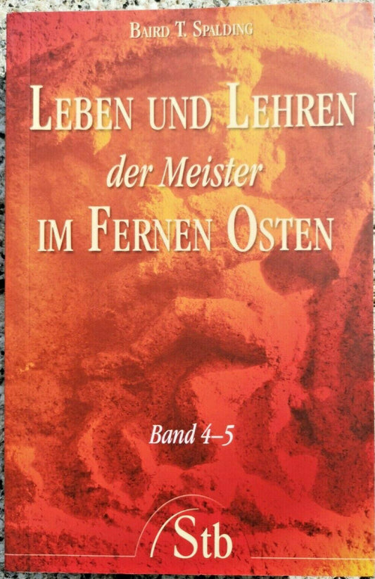 Leben und Lehren 4-5 der Meister im Fernen Osten, Baird T. Spalding