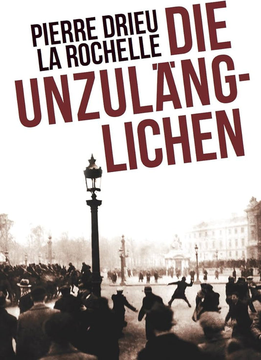 Die Unzulänglichen, Roman, Pierre Drieu la Rochelle, Benedikt Kaiser, Pierre Andreu, Gerhard Heller