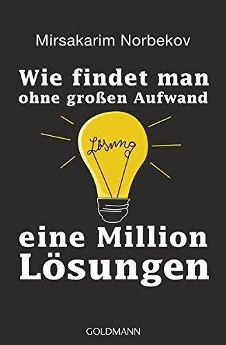 Wie findet man ohne großen Aufwand eine Million Lösungen, Mirsakarim Norbekov, Felix Eder