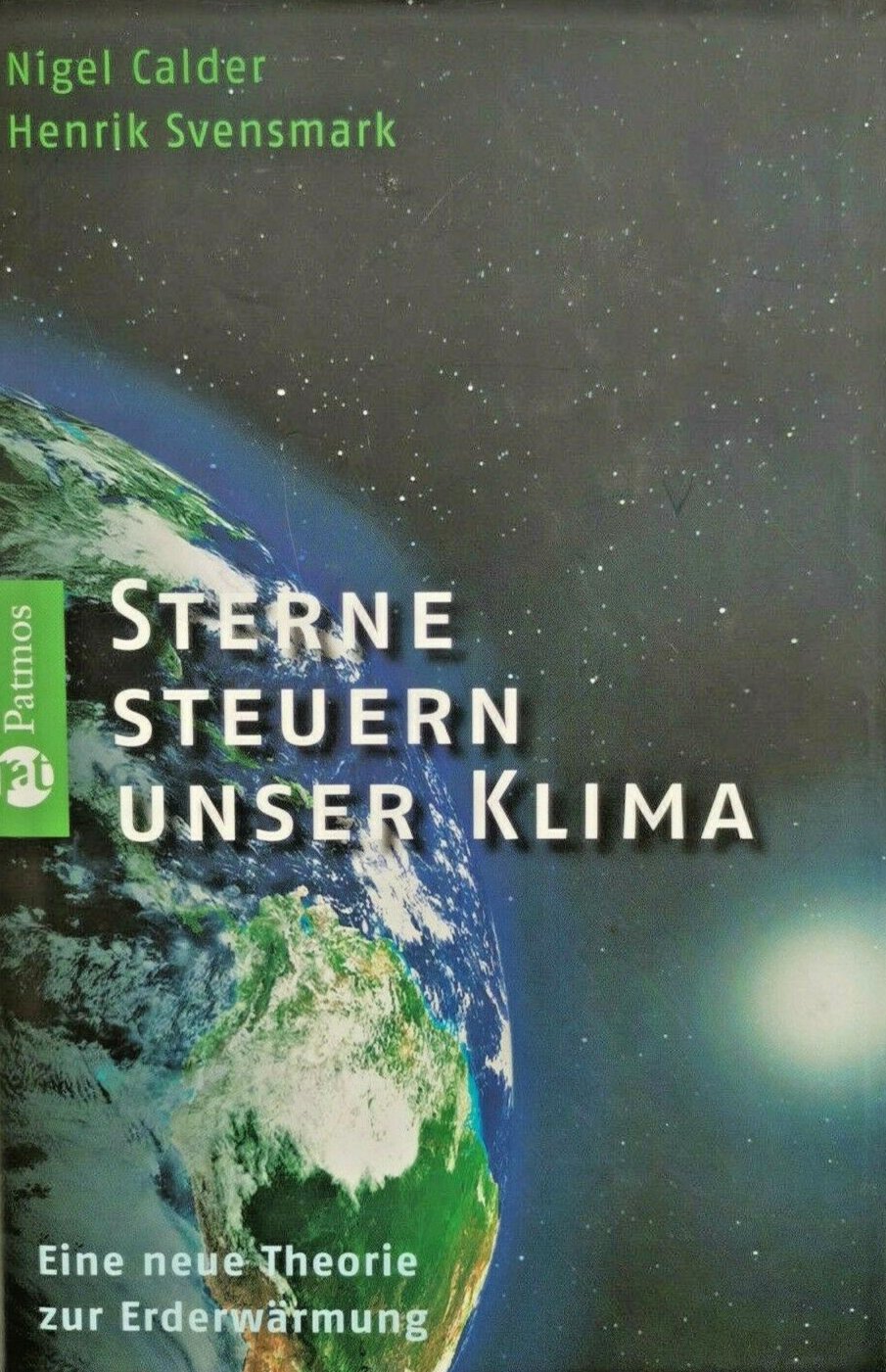 Sterne steuern unser Klima: Eine neue Theorie zur Erderwärmung, Henrik Svensmark, Nigel Calder