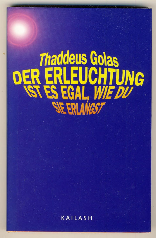 Der Erleuchtung ist es egal, wie du sie erlangst Golas, Thaddeus