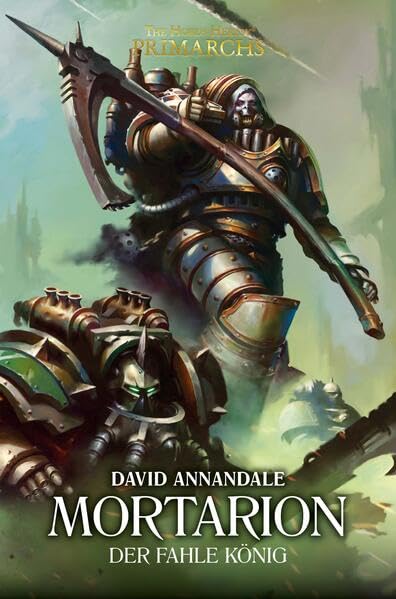 Mortarion: Der fahle König (The Horus Heresy: Primarchs), David Annandale