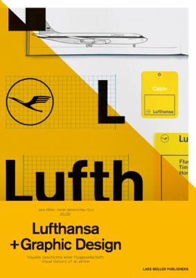 Lufthansa + Graphic Design: Visuelle Geschichte einer Fluggesellschaft / Visual History of an airline