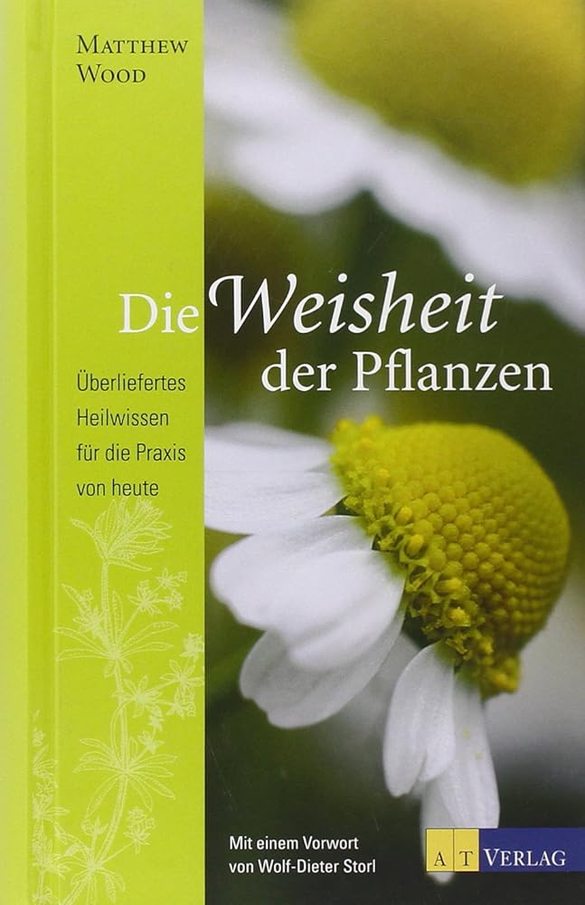 Die Weisheit der Pflanzen: Überliefertes Heilwissen für die Praxis von heute cover image