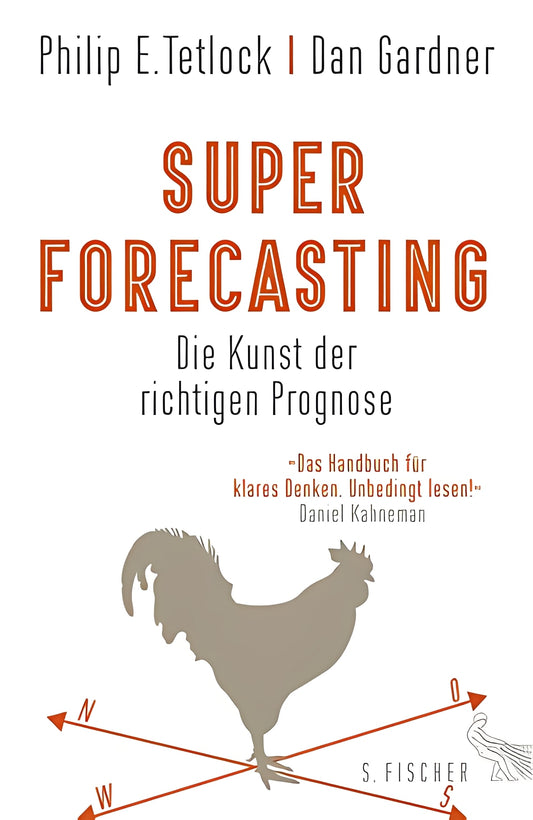 Superforecasting – Die Kunst der richtigen Prognose, Philip E. Tetlock, Dan Gardner
