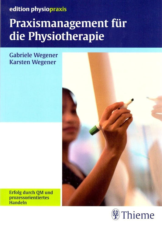 Praxismanagement für die Physiotherapie: Erfolg durch QM und prozessorientiertes Handeln (edition physiopraxis) cover image