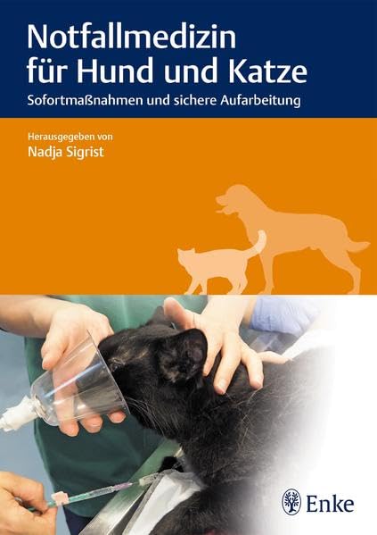 Notfallmedizin für Hund und Katze: Sofortmaßnahmen und sichere Aufarbeitung, Nadja Sigrist