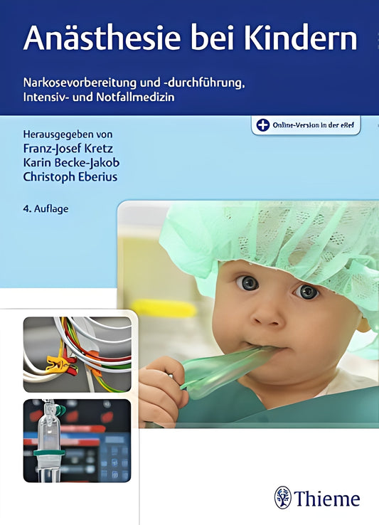 Anästhesie bei Kindern: Narkosevorbereitung und -durchführung, Intensiv- und Notfallmedizin