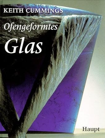 Ofengeformtes Glas: Geschichte - Techniken - Objekte cover image