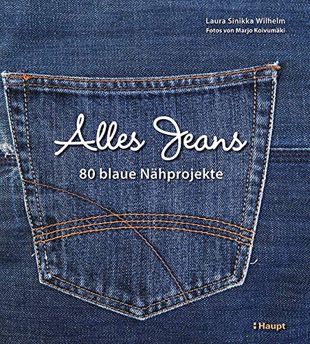 Alles Jeans: 80 blaue Nähprojekte, Laura Sinikka Wilhelm