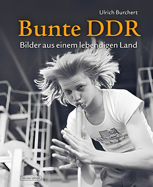 Bunte DDR: Bilder aus einem lebendigen Land