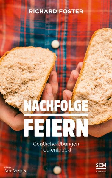 Nachfolge feiern: Geistliche Übungen neu entdeckt