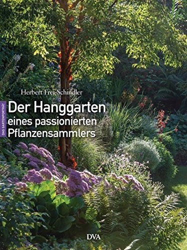 Der Hanggarten eines passionierten Pflanzensammlers: experimentell, naturnah, üppig
