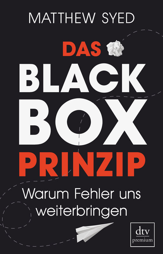 Das Black-Box-Prinzip: Warum Fehler uns weiterbringen, Matthew Syed