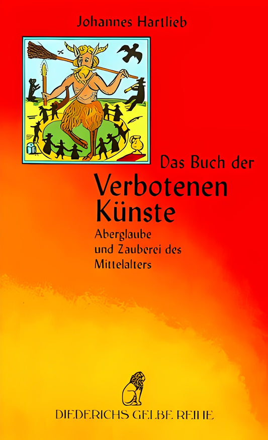 Das Buch der Verbotenen Künste: Aberglaube und Zauberei des Mittelalters