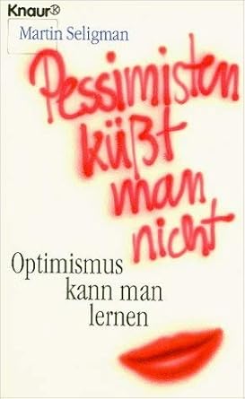 Pessimisten küsst man nicht: Optimismus kann man lernen cover image