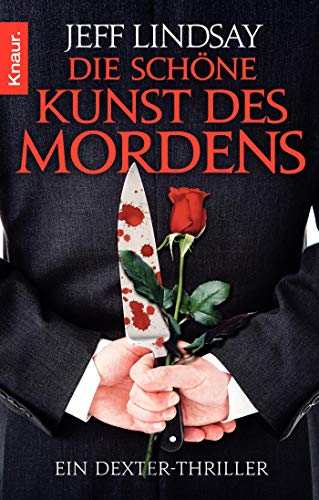Die schöne Kunst des Mordens: Ein Dexter-Thriller, Jeff Lindsay