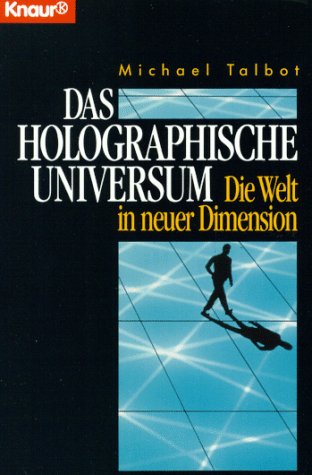 Das holographische Universum - Die Welt in neuer Dimension, Michael Talbot
