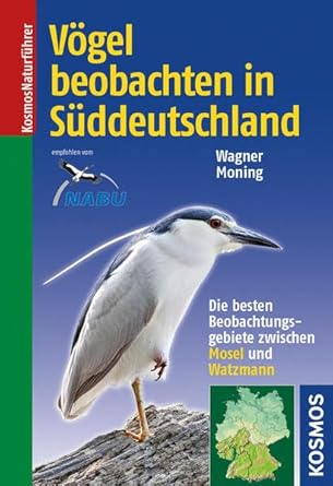 Vögel beobachten in Süddeutschland: Die besten Beobachtungsgebiete zwischen Mosel und Watzmann cover image