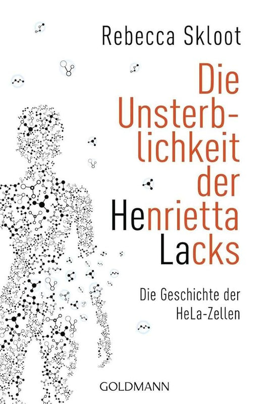 Die Unsterblichkeit der Henrietta Lacks: Die Geschichte der HeLa-Zellen cover image