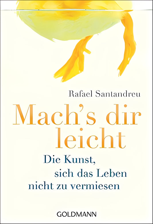 Mach's dir leicht: Die Kunst, sich das Leben nicht zu vermiesen, Rafael Santandreu