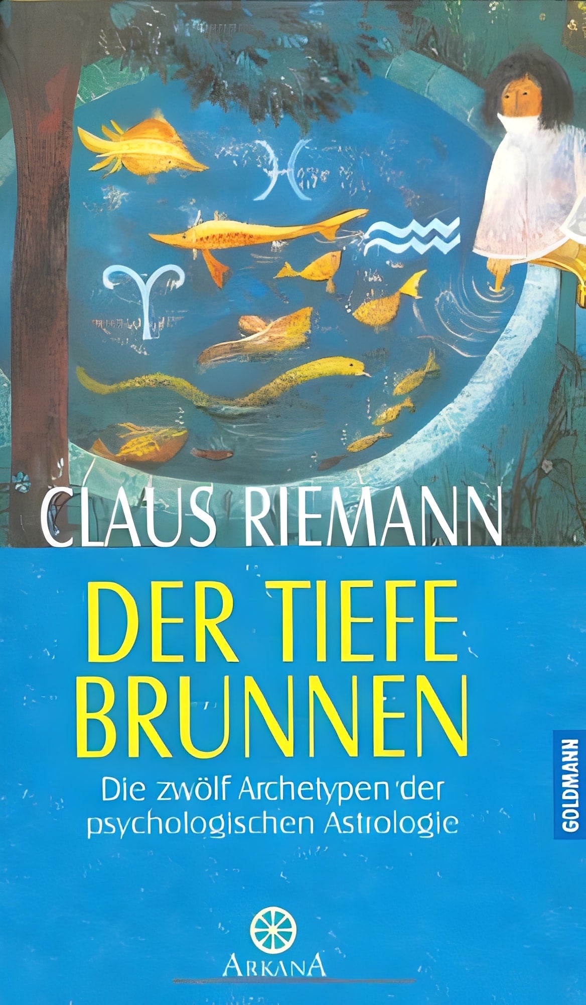 Der tiefe Brunnen: Die zwölf Archetypen der psychologischen Astrologie, Claus Riemann