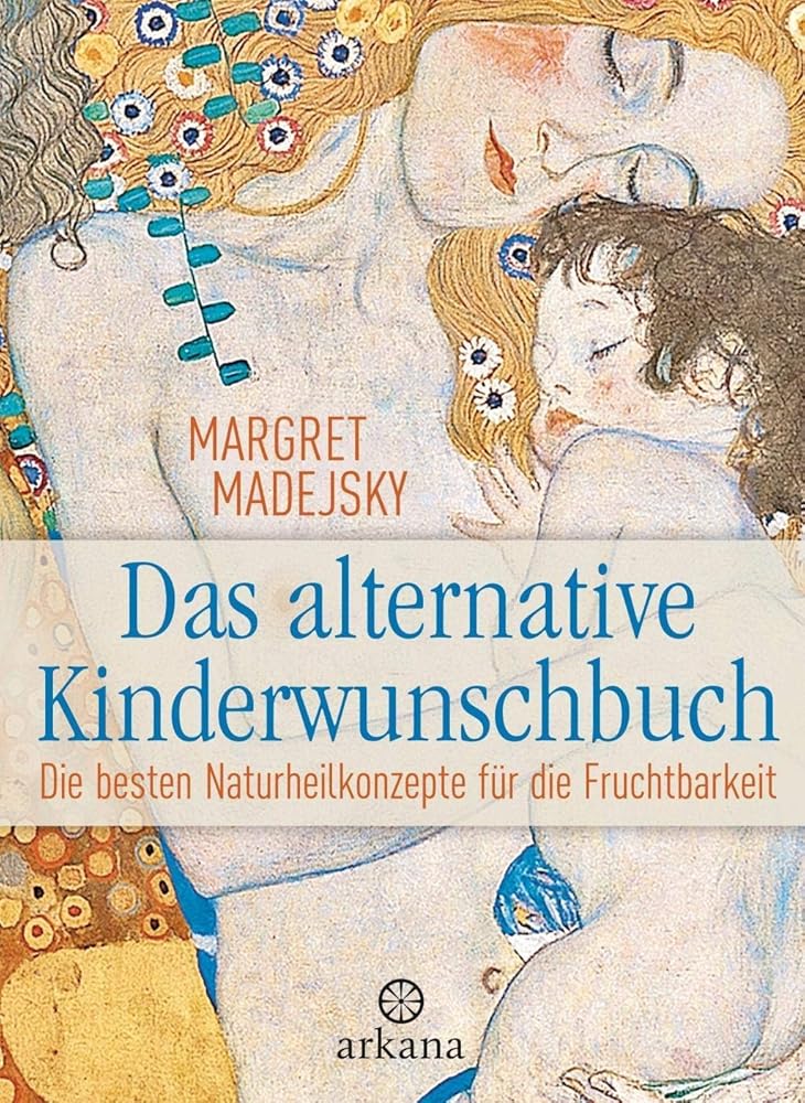 Das alternative Kinderwunschbuch: Die besten Naturheilkonzepte für die Fruchtbarkeit cover image