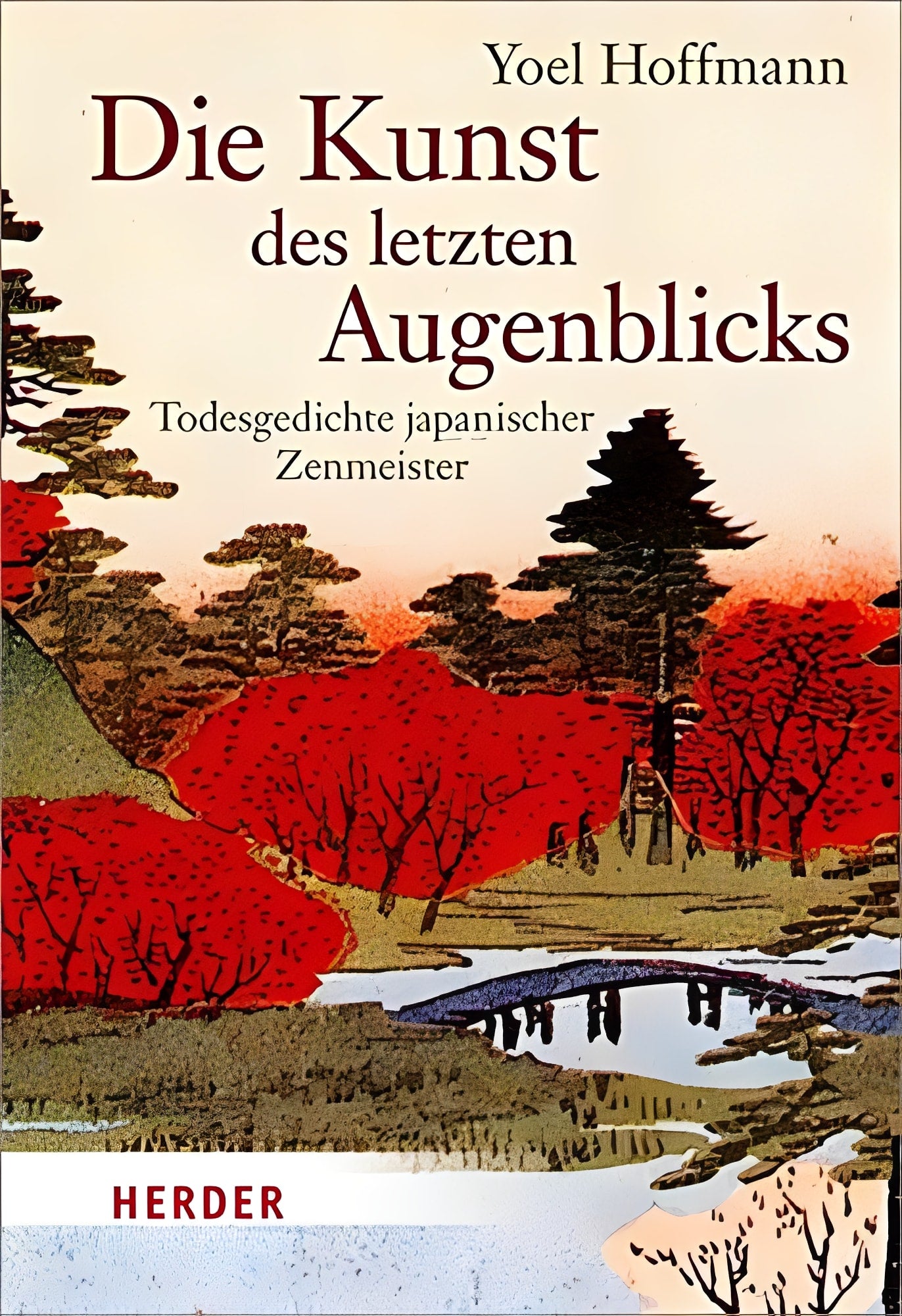 Die Kunst des letzten Augenblicks: Todesgedichte japanischer Zenmeister