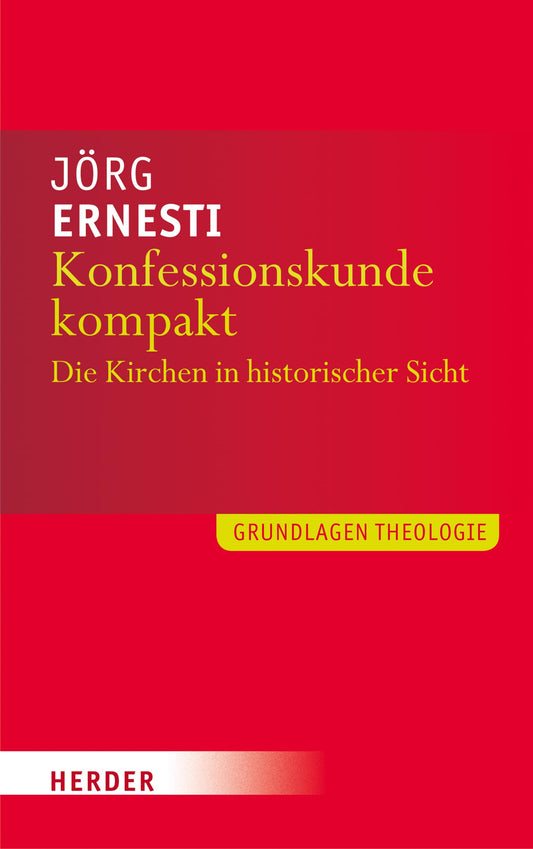 Konfessionskunde kompakt: Die Kirchen in historischer Sicht, Jörg Ernesti