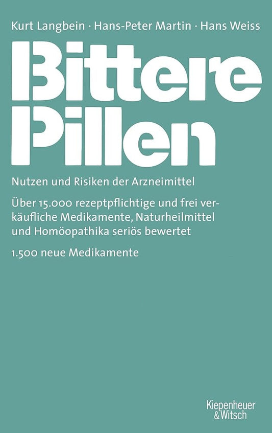 Bittere Pillen 2018-2020: Einmalige Sonderausgabe: Nutzen und Risiken der Arzneimittel, Kurt Langbein, Hans-Peter Martin, Hans Weiss