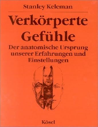 Verkörperte Gefühle: Der anatomische Ursprung unserer Erfahrungen und Einstellungen cover image