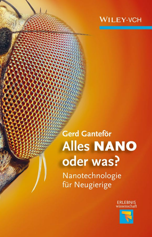 Alles NANO oder was?: Nanotechnologie für Neugierige, Gerd Ganteför