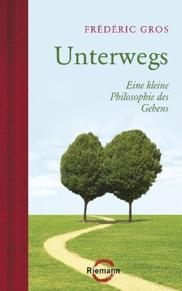 Unterwegs: Eine kleine Philosophie des Gehens, Frédéric Gros