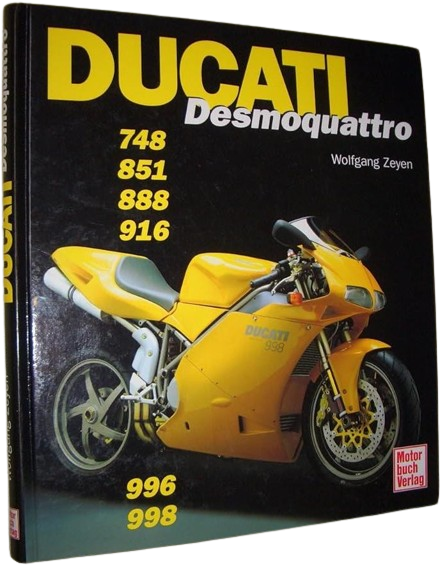 Ducati Desmoquattro 748, 851, 888, 916, 996, 998, Wolfgang Zeyen