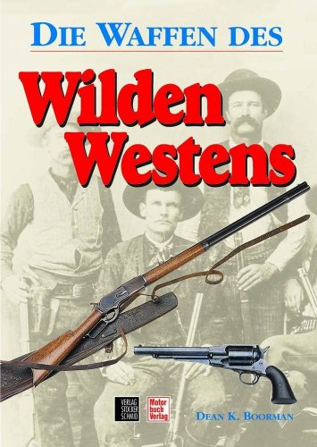 Die Waffen des Wilden Westens, Dean K. Boorman