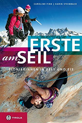 Erste am Seil: Pionierinnen in Fels und Eis
